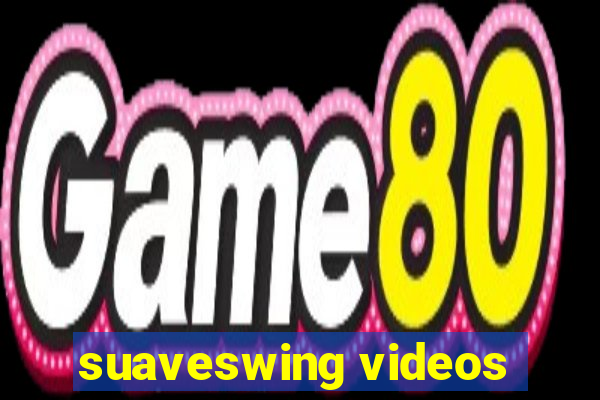 suaveswing videos